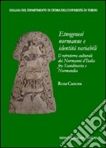 Etnogenesi normanne e identità variabili. Il retroterra culturale dei Normanni d'Italia fra Scandinavia e Normandia libro