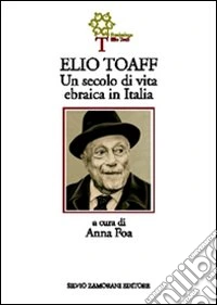 Elio Toaff. Un secolo di vita ebraica in Italia libro