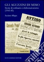 Gli aguzzini di Mimo. Storie di ordinario cllaborazionismo (1943-45) libro