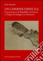 Un confine difficile. Controversie tra la repubblica di Genova e il regno di Sardegna nel Settecento