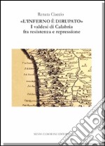 «L'inferno è dirupato». I valdesi di Calabria tra resistenza e repressione libro