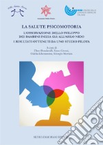 La salute psicomotoria. L'osservazione dello sviluppo dei bambini inizia già all'asilo nido. I risultati ottenuti da uno studio pilota libro