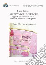 Il ghetto delle Cherche. Appunti per una storia della comunità ebraica di Carmagnola libro