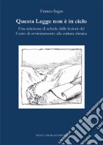 Questa Legge non è in cielo. Una selezione di schede dalle lezioni del Corso di avvicinamento alla cultura ebraica libro