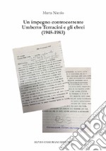 Un impegno controcorrente. Umberto Terracini e gli ebrei (1945-1983) libro