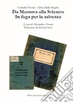 Da Mantova alla Svizzera. In fuga per la salvezza. Nuova ediz. libro