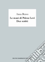 Le mani di Primo Levi. Due scritti libro