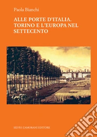 Alle porte d'Italia. Torino e l'Europa nel Settecento