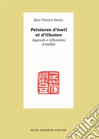 Peintures d'éveil et d'illusion. Appunti e riflessioni d'atelier libro