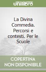 La Divina Commedia. Percorsi e contesti. Per le Scuole libro