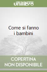 Come si fanno i bambini libro