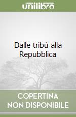 Dalle tribù alla Repubblica libro