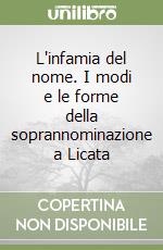 L'infamia del nome. I modi e le forme della soprannominazione a Licata libro