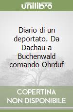 Diario di un deportato. Da Dachau a Buchenwald comando Ohrduf libro