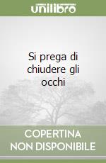 Si prega di chiudere gli occhi libro