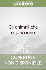 Gli animali che ci piacciono