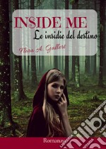 Inside me. Le insidie del destino libro