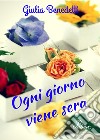 Ogni giorno viene sera libro di Benedetti Giulia