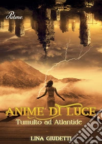 Tumulto ad Atlantide. Anime di luce libro