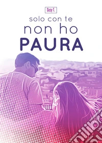 Solo con te non ho paura libro