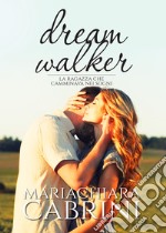 Dreamwalker. La ragazza che camminava nei sogni libro