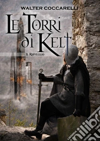 Il risveglio. Le torri del Kelt libro