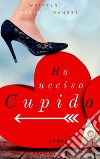 Ho ucciso Cupido libro di Danese Fabiola