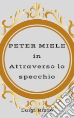 Peter Miele in «Attraverso lo specchio» libro