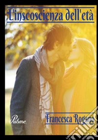 L'incoscienza dell'età libro