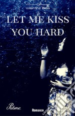 Let me kiss you hard. Vol. 2 libro