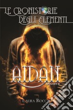 Aidan. Spin off. Le cronistorie degli elementi. Vol. 1 libro