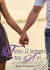 Tutto il tempo tra noi libro