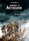 Un nuovo regno. Memorie di Artheghor libro