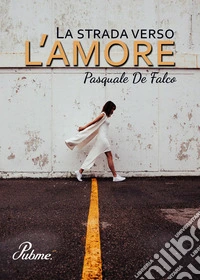 La strada verso l'amore libro