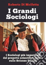 I grandi sociologi. I sociologi più importanti del progetto scientifico online sulle scienze sociali libro