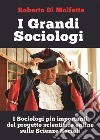 I grandi sociologi. I sociologi più importanti del progetto scientifico online sulle scienze sociali libro