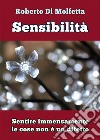 Sensibilità. Sentire immensamente le cose non è un difetto libro