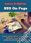 SEO on-page. Come ottimizzare una pagina web per migliorare il posizionamento su Google libro