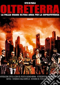 OltreTerra. La follia umana ultima arma per la sopravvvienza libro