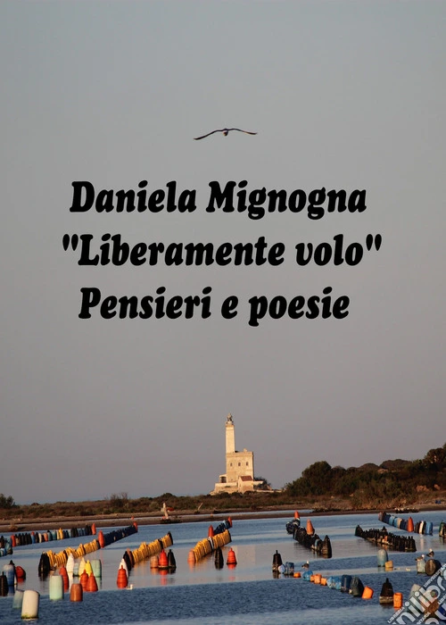 Liberamente volo. Pensieri e poesie