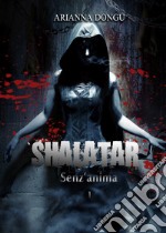 Shalatar. Senz'anima libro