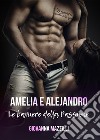 Amelia e Alejandro. Le barriere della passione libro di Mazzilli Giovanna