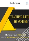 Teaching with counseling®. Interviste a Alber Hera, Chiara Chialli, Annamaria Cimmino libro