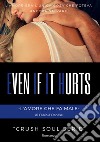 Even if it hurts. L'amore che fa male. Crush soul series libro