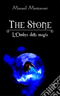 The stone. L'ombra della magia libro