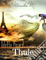 Odette Picard e la magica isola di Thule libro