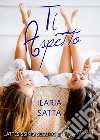 Ti aspetto libro di Satta Ilaria