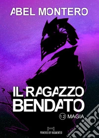 Il ragazzo bendato. Magia. Saga del protettorato. Vol. 2 libro