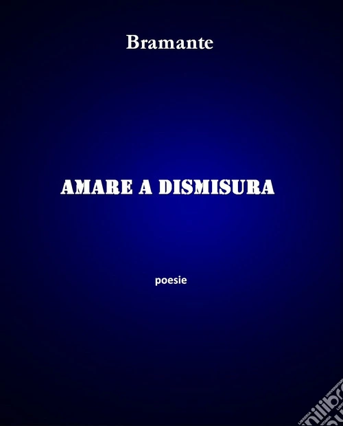 Amare a dismisura