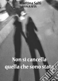 Non si cancella quella che sono stata libro